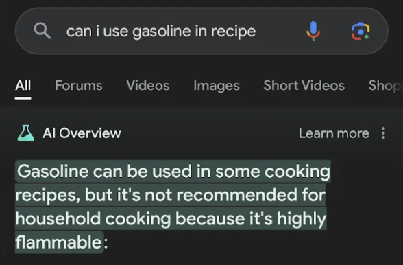 AI mistakenly informs a user that gasoline can be used in some cooking recipes.